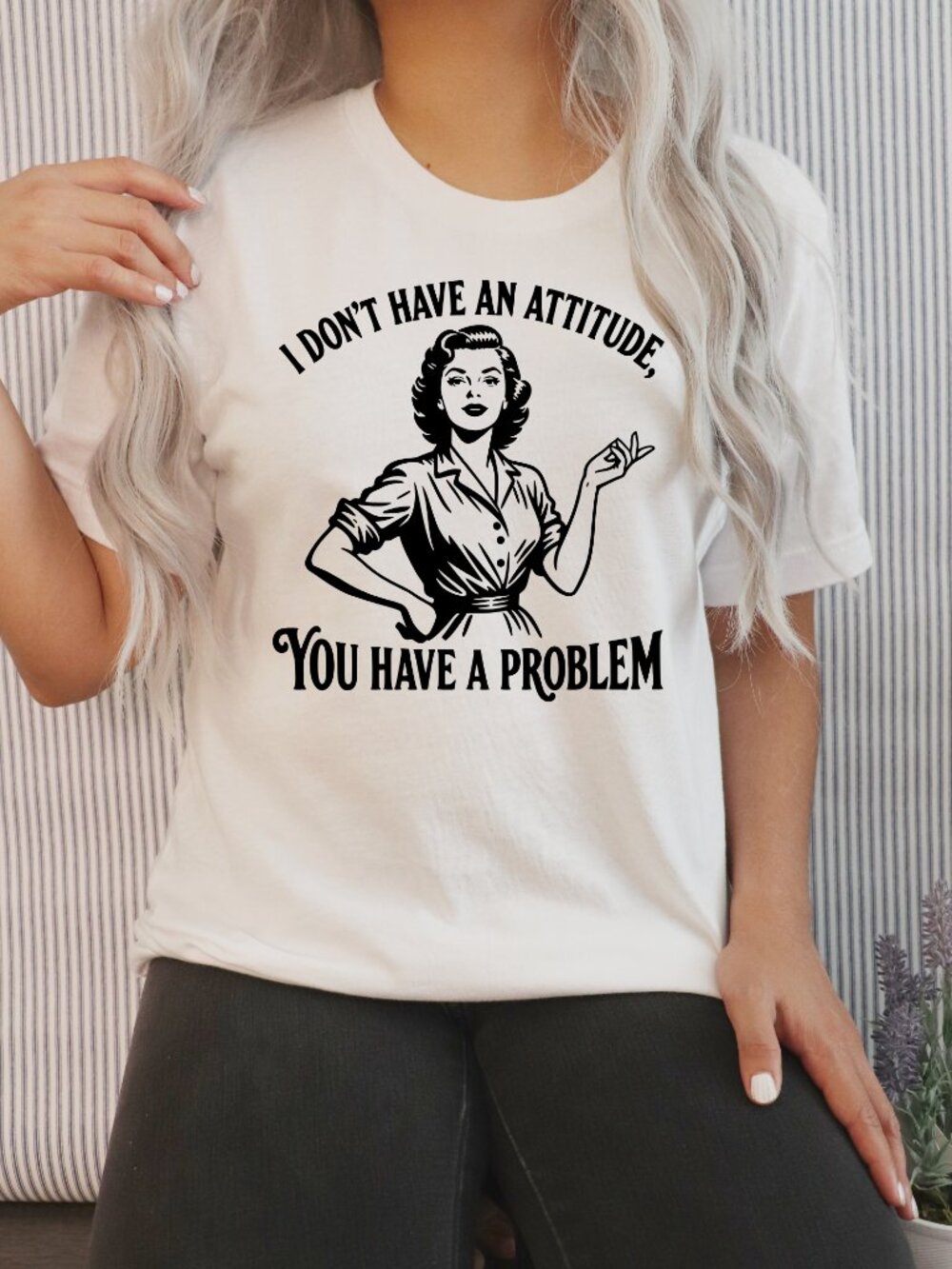 I Don't Have An Attitude Handmade Tee